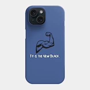 Fit is the New Black. Fitness Phone Case