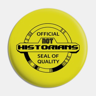 Official Not Historians Seal of Quality Pin