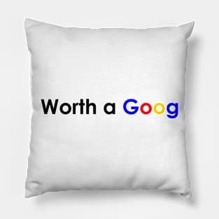 worth a goog Pillow