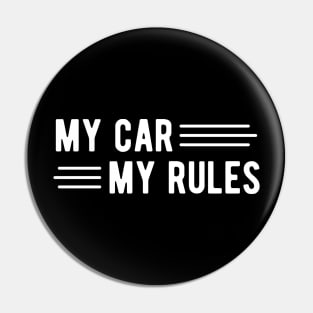 My Car My Rules Pin