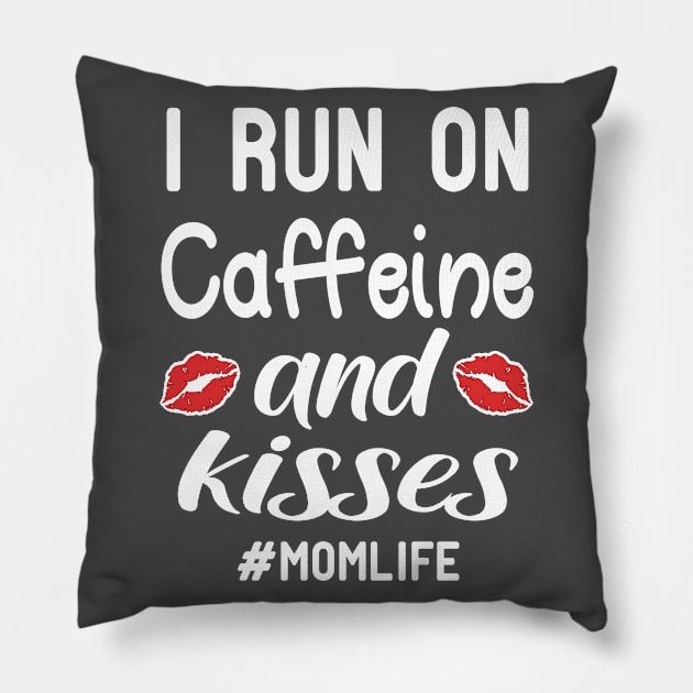 I Run On Caffeine And Kisses momlife Pillow by good day store