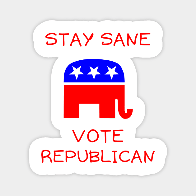 Stay sane vote republican Magnet by IOANNISSKEVAS