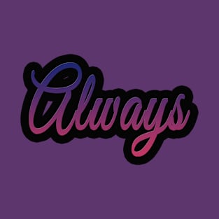 Always T-Shirt