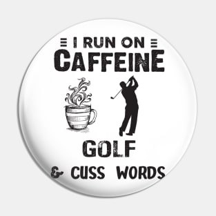 I Run On Caffeine Golf And Cuss Words Pin