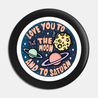 Love you to the Moon and to Saturn Pin