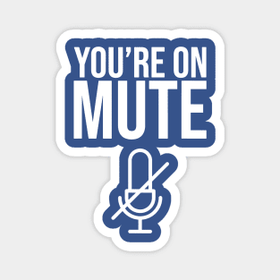 You’re On Mute 1 Magnet