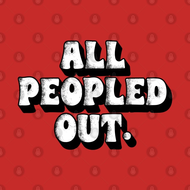 All Peopled Out by INTHROVERT