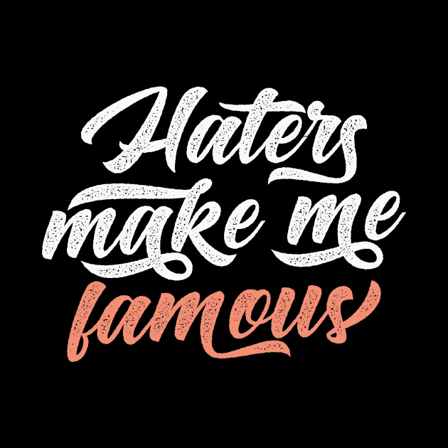 Haters Make Me Famous by CatsCrew