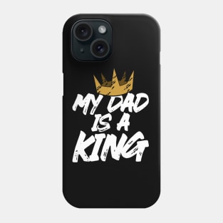 My dad is a king Phone Case