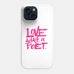 Love Like a Poet Pink Handwritten Lettering Romantic Home Decor, Garments, and Accessories Phone Case