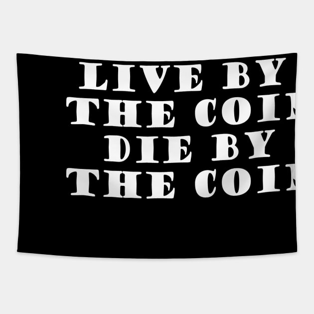 Live By The Coin Die By The Coin Tapestry by SubtleSplit