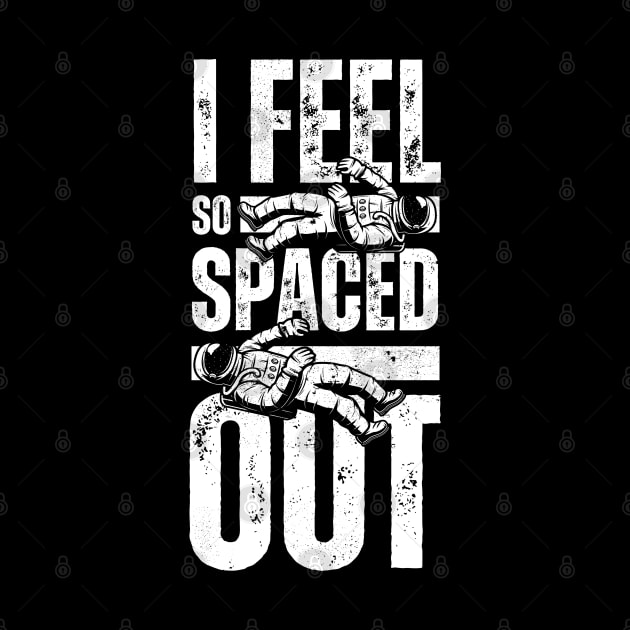 I Feel So Spaced Out - Outerspace Astronaut Memes by Millusti