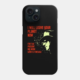 Cosmic Man - I Will Leave Your Planet Now Phone Case