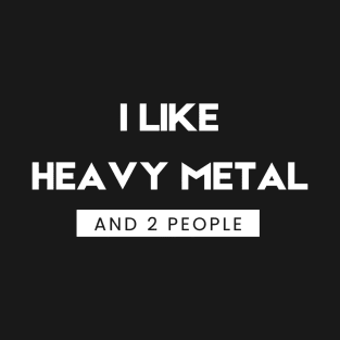 I Like Heavey Metal and 2 People T-Shirt