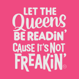 Let the Queens be readin' T-Shirt