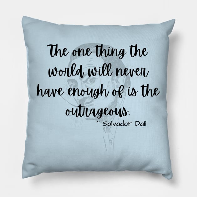 Salvador Dali Outrageous Quote - light Pillow by The O.D.D. Shoppe