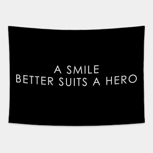 A Smile Better Suits A Hero Tapestry