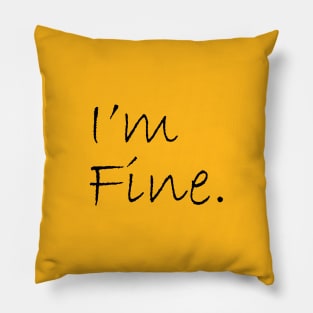 I'm Fine Pillow