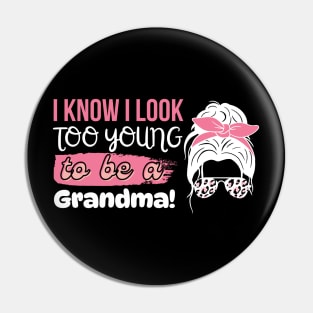 I Know I Look Too Young To Be a Grandma, Funny Young Groovy Cool Best Grandma Mother's Day Humor Pin