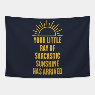 Your Little Ray Of Sarcastic Sunshine Has Arrived Tapestry