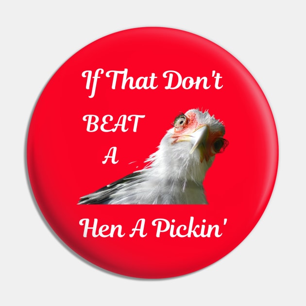 If That Don't Beat a Hen a Pickin' Pin by Artsy Y'all