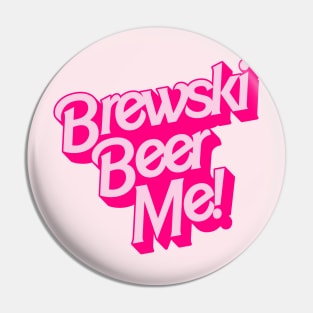 Brewski Beer Me! Pin