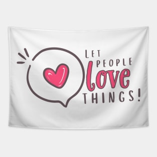 Let people love things!!!! Tapestry