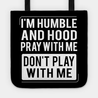 Humble and Hood - Pray With Me Don't Play With Me Tote
