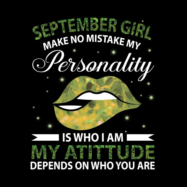 September Girl Make No Mistake My Personality Is Who I Am My Atittude Depends On Who You're Birthday by bakhanh123