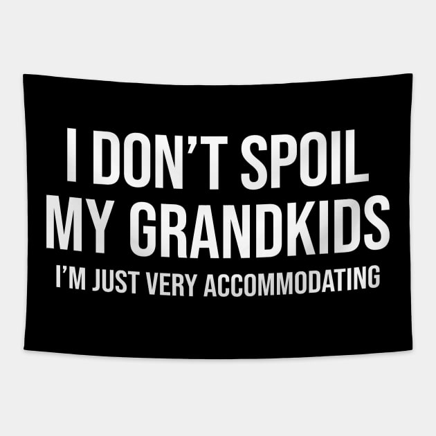 I Don't Spoil My Grandkids I’m Just Very Accommodating Funny Shirt Tapestry by Krysta Clothing