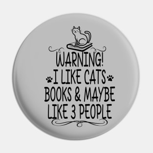 I like CATS, BOOKS and Maybe Like 3 People. Pin