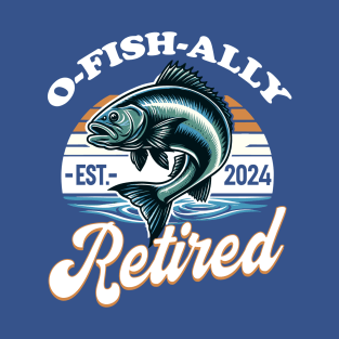 O-Fish-Ally Retired Est. 2024 T-Shirt