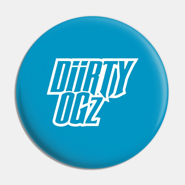 DIIRTY OG'z Pin by undergroundART