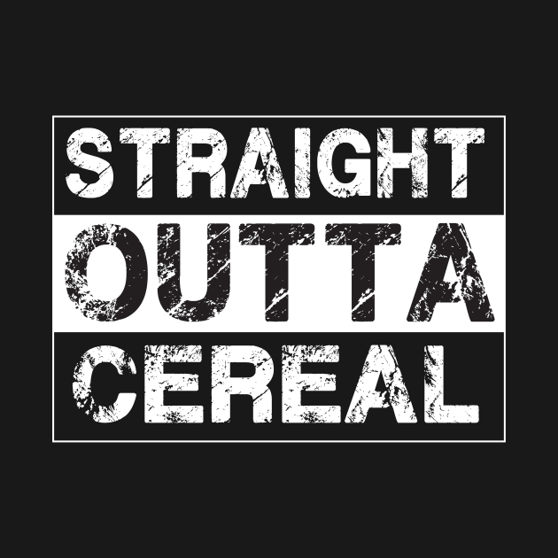 Straight Outta Cereal Funny Humor Breakfast by jeaniecheryll