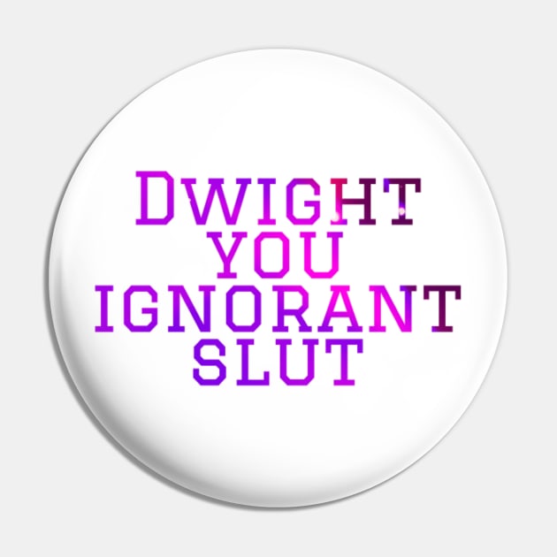 Dwight you ignorant Micheal scott Pin by VinyLab