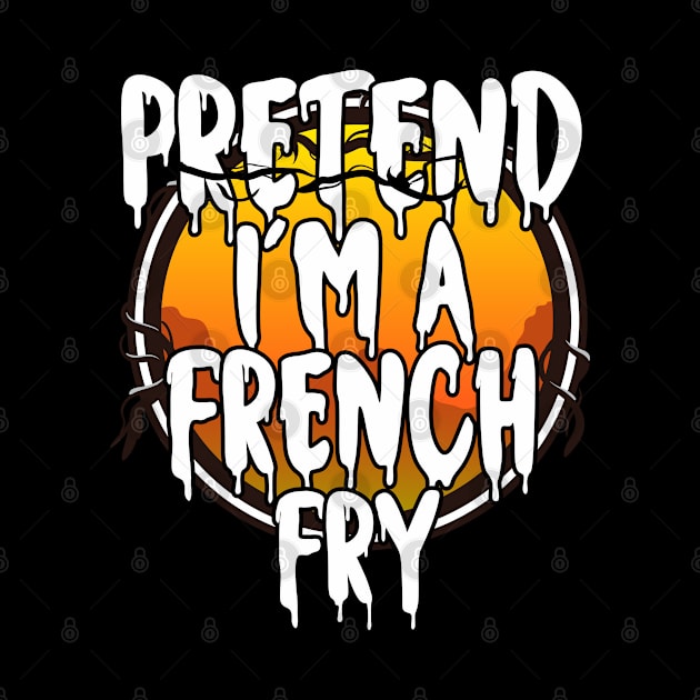 Pretend I'm A French Fry Funny Lazy Halloween Costume Last Minute Halloween Costume Halloween 2021 Gift by dianoo