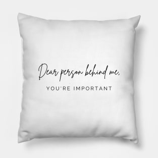 Dear Person Behind Me You're Important Suicide Prevention Pillow