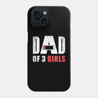 Dad of 3 three girls low battery gift for father's day Phone Case
