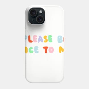 Please Be Nice To Me - The Peach Fuzz Phone Case