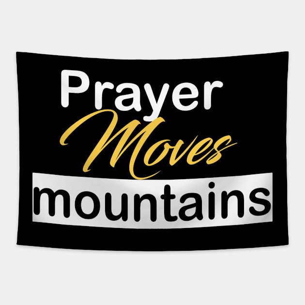 Prayer moves mountains Tapestry by theshop