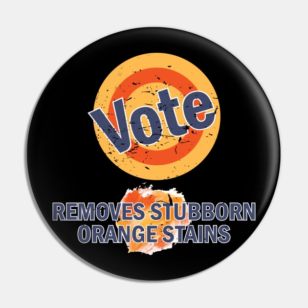 Vote Removes Orange Stains Pin by CandD