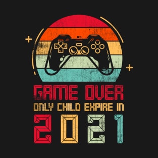 Game Over Only Child Expire 2021 Announcement Gift T-Shirt