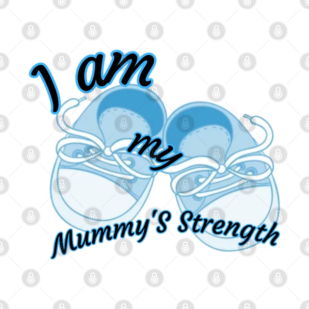 I am my mummy's strength by JT SPARKLE