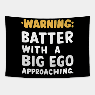 Warning: Batter with a Big Ego Approaching Funny Baseball shirt Tapestry