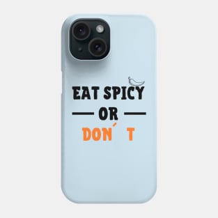 Eat Spicy Or Don´t Phone Case