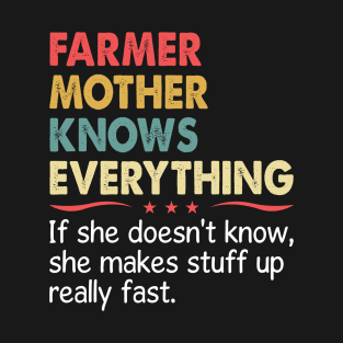 Farmer Mother Knows Everything If She Doesn't Know She Makes  Proud Farmer Mom Gift T-Shirt