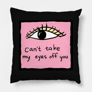 can not take my eyes off you Pillow