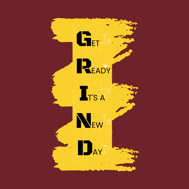 GRIND - Get Ready Its a New Day by New things