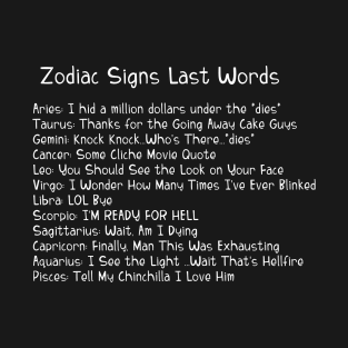 A Zodiac Sign Test: Zodiac Signs Last Words T-Shirt