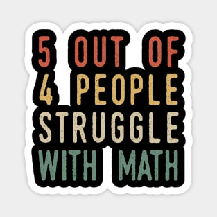 5 Out Of 4 People Struggle With Math Magnet